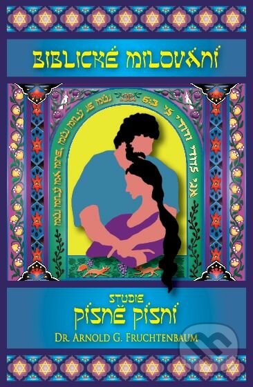 Biblické milování (Výklad Písně písní) - Arnold G. Fruchtenbaum - kniha z kategorie Judaismus