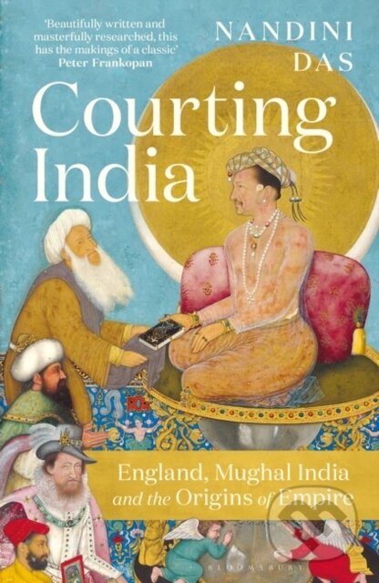 Courting India - Nandini Das, Bloomsbury, 2023