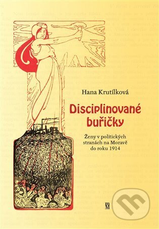 Disciplinované buřičky - Hana Krutílková, Matice moravská, 2023