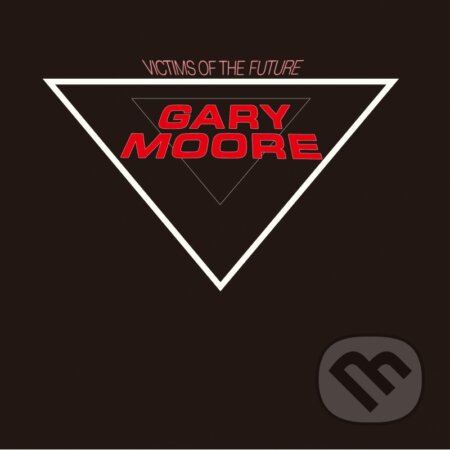 Hudobné CD: Gary Moore: Victims Of The Future (Hudobné albumy)