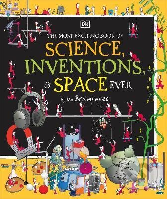 The Most Exciting Book of Science, Inventions, and Space Ever - Lisa Swerling (ilustrátor), Ralph Lazar (ilustrátor), Dorling Kindersley, 2023