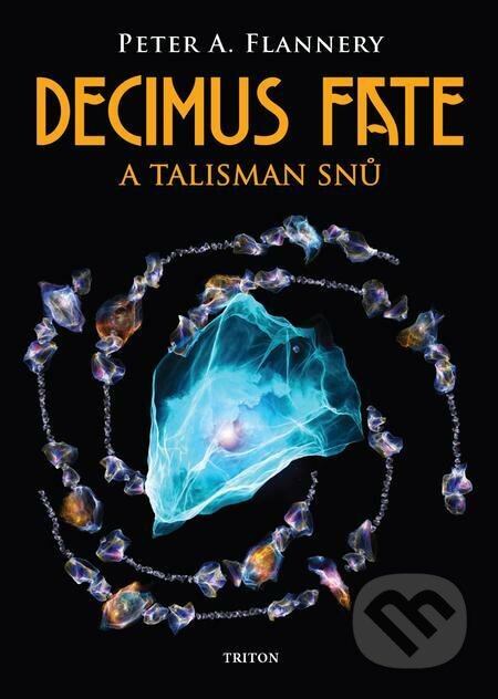 Decimus Fate a talisman snů - Peter A. Flannery, Triton