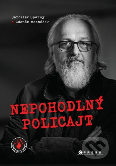 Nepohodlný policajt - Jaroslav Spurný, Zdeněk Macháček, CPRESS, 2023