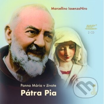 Panna Mária v živote Pátra Pia (audiokniha) - Marcellino Iasenzaniro, Dobrá kniha, 2021
