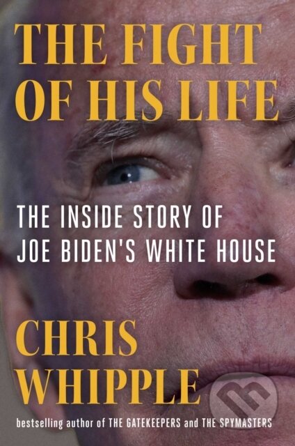 The Fight of His Life - Chris Whipple, Scribner, 2023