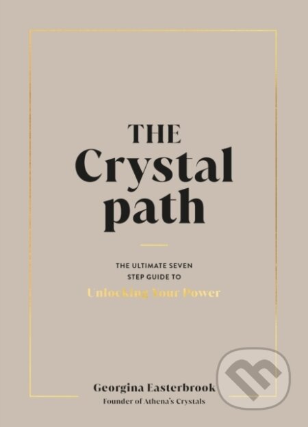 The Crystal Path (The Ultimate Seven-Step Guide to Unlocking Your Power) - kniha z kategorie Ezoterika