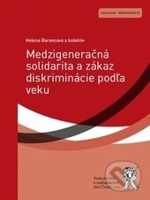 Medzigeneračná solidarita a zákaz diskriminácie podľa veku - Helena Barancová, Miloš Lacko, Viktor Križan, Aleš Čeněk, 2012