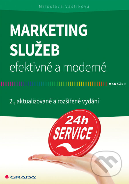 Marketing služeb - efektivně a moderně - Miroslava Vaštíková, Grada, 2014