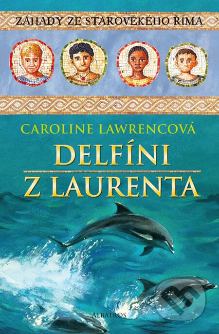 Delfíni z Laurenta - Caroline Lawrencová, Albatros CZ
