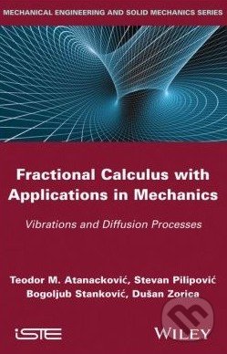 Fractional Calculus with Applications in Mechanics - Steven Pilipovic, Dušan Zorica a kol., Wiley-Blackwell, 2014