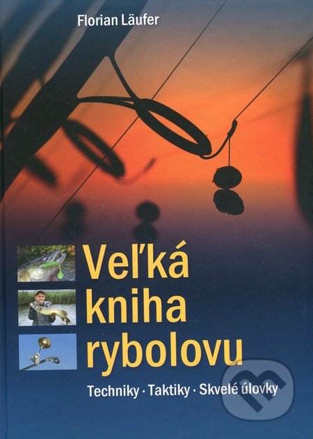 Veľká kniha rybolovu - Florian Läufer, Patrik Šíma, 2014