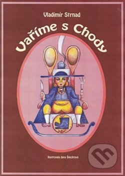 Kniha: Vaříme s Chody (Strnad Vladimír). Strnad Vladimír, 2014