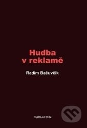 Hudba v reklamě - Radim Bačuvčík, Nakladatelství VeRBum, 2014