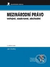 Mezinárodní právo veřejné, soukromé, obchodní - Jan Ondřej, Aleš Čeněk, 2014