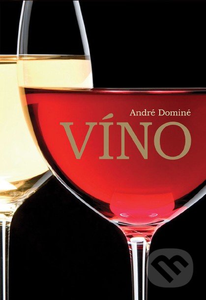 Víno - André Dominé, Slovart CZ, 2015