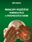 Principy pojištění podnikatelů a právnických osob - Jiří Janata, Professional Publishing, 2014