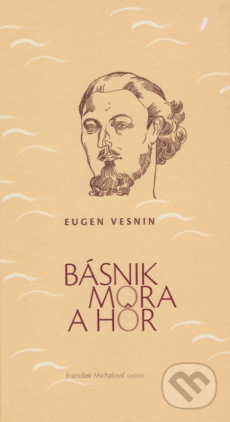 Básnik mora a hôr - Eugen Vesnin, Vydavateľstvo Spolku slovenských spisovateľov, 2014