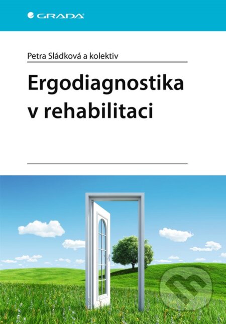 Ergodiagnostika v rehabilitaci - Petra Sládková, kolektiv, Grada, 2023