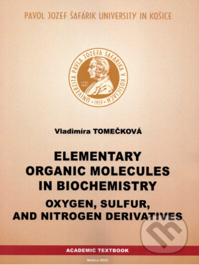 Elementary organic molecules in biochemistry - Vladimíra Tomečková, Univerzita Pavla Jozefa Šafárika v Košiciach, 2023
