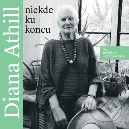 Niekde ku koncu - Diana Athill, Wisteria Books, 2023