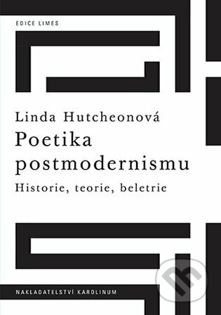 Poetika postmodernismu - Linda Hutchen, Karolinum, 2023