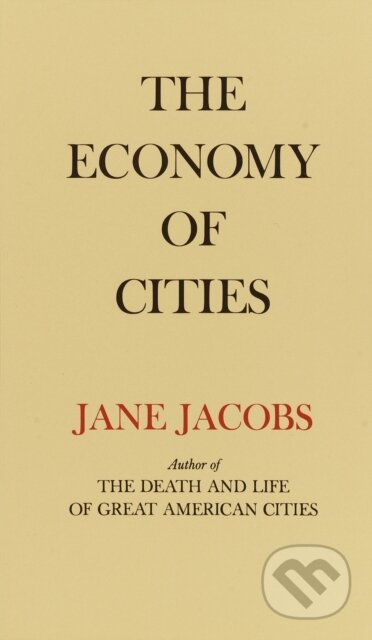 The Economy of Cities - Jane Jacobs, Vintage, 1970