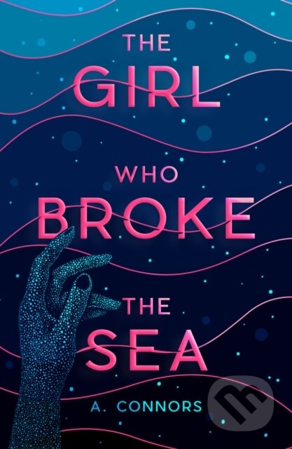 The Girl Who Broke the Sea - A. Connors, Scholastic, 2023