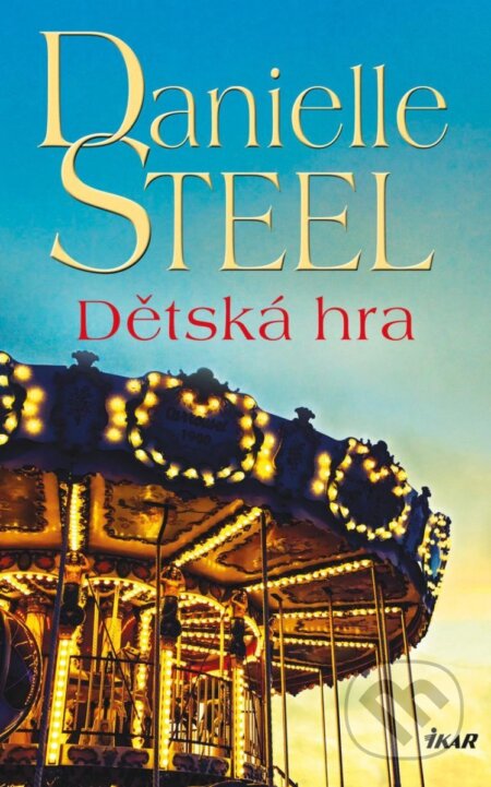 Dětská hra - Danielle Steel, Ikar CZ, 2023