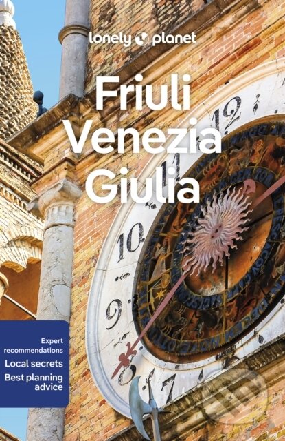 Friuli Venezia Giulia - Luigi Farrauto, Piero Pasini, Lonely Planet, 2023