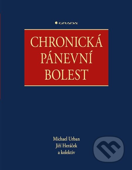 Chronická pánevní bolest - Michael Urban, Jiří Heráček a kolektiv, Grada, 2023
