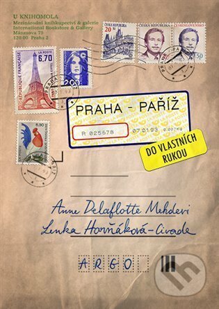 Praha–Paříž, do vlastních rukou - Anne Delaflotte Mehdevi, Lenka Horňáková-Civade, Argo, 2019