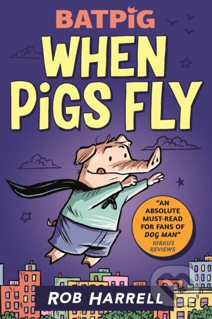 Batpig: When Pigs Fly - Rob Harrell, Walker books, 2022