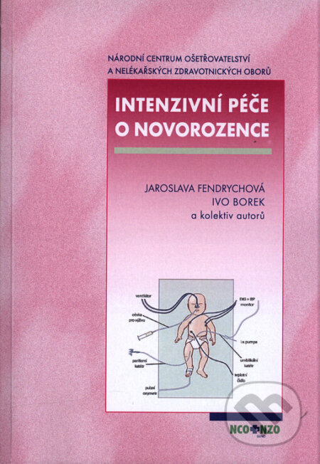 Intenzivní péče o novorozence - Jaroslava Fendrychová, Národní centrum ošetrovatelství (NCO NZO), 2022