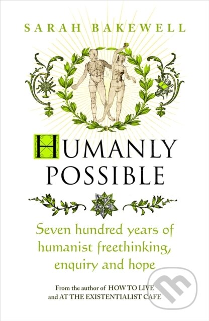 Humanly Possible - Sarah Bakewell, Chatto and Windus, 2023