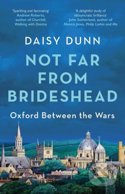 Not Far From Brideshead - Daisy Dunn, Weidenfeld and Nicolson, 2023