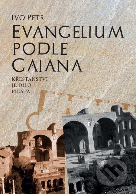Evangelium podle Gaiana - Ivo Petr, E-knihy jedou
