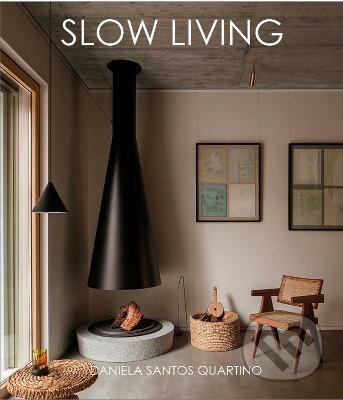 Slow Living - Daniela Santos Quartino, Loft Publications, 2023