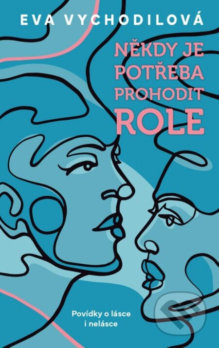 Někdy je potřeba prohodit role (Povídky o lásce i nelásce) - kniha z kategorie Společenská beletrie