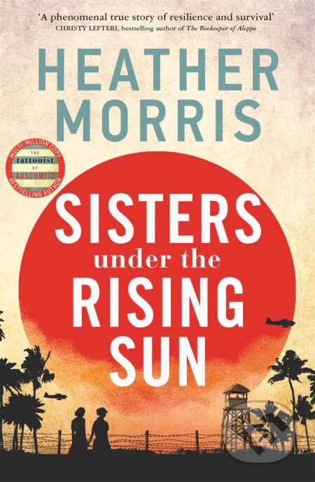 Sisters under the Rising Sun - Heather Morris, Zaffre, 2023