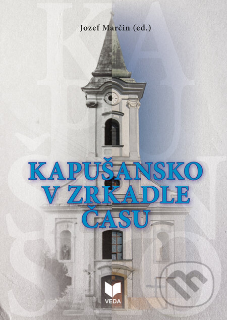 Kapušansko v zrkadle času - Jozef Marčin (editor), VEDA, 2022