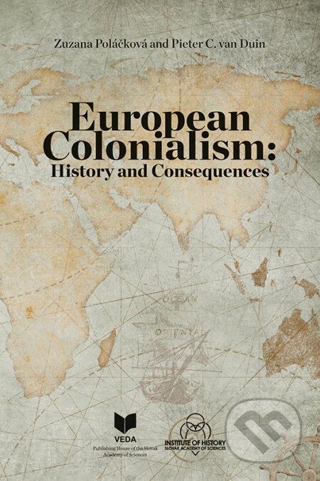 European Colonialism - Zuzana Poláčková, Pieter C. van Duin, VEDA, 2022