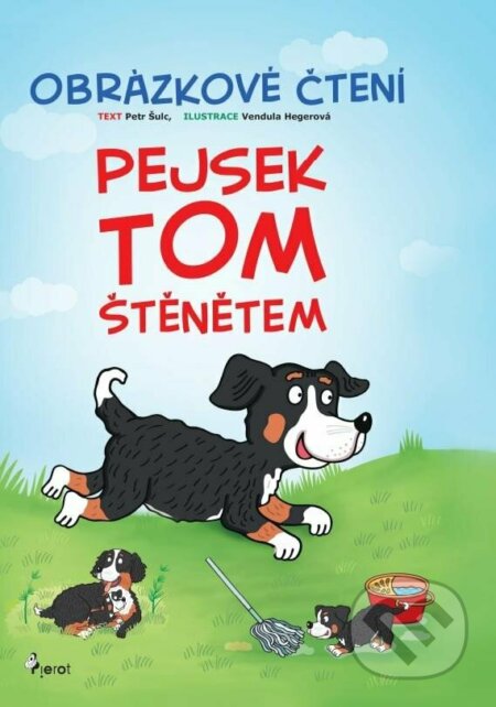 Pejsek Tom štěnětem - Obrázkové čtení - Petr Šulc, Vendula Hegerová (Ilustrátor), Pierot, 2023