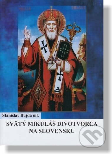 Svätý Mikuláš Divotvorca na Slovensku - Stanislav Bujda, , 2021