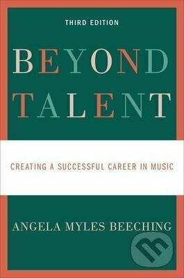 Beyond Talent : Creating a Successful Career in Music - Myles Angela Beeching, Oxford University Press, 2020
