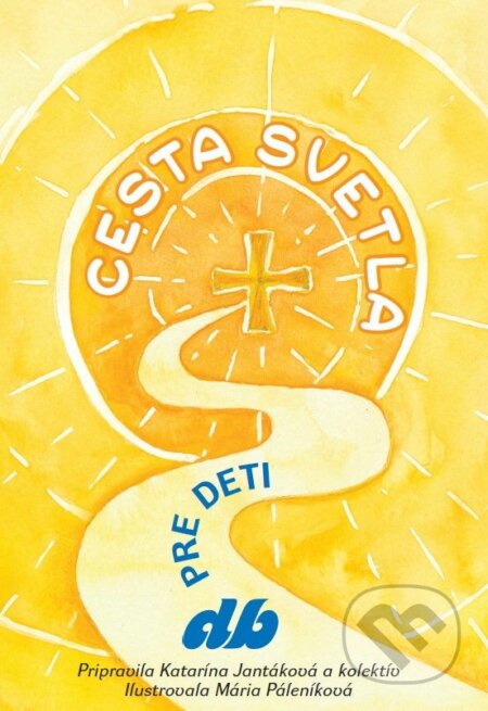 Cesta svetla pre deti - Katarína Jantáková, Mária Páleníková (ilustrátor) - kniha z kategorie Duchovní život