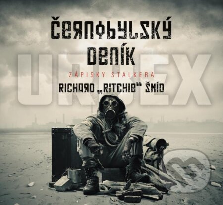 Černobylský deník (Zápisky stalkera) - Ritchie Richard Šmíd - kniha z kategorie Místopisy