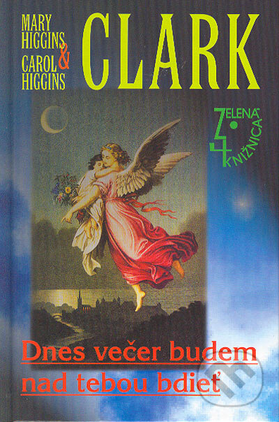 Dnes večer budem nad tebou bdieť - Mary Higgins Clark, Carol Higgins Clark, Slovenský spisovateľ, 2004