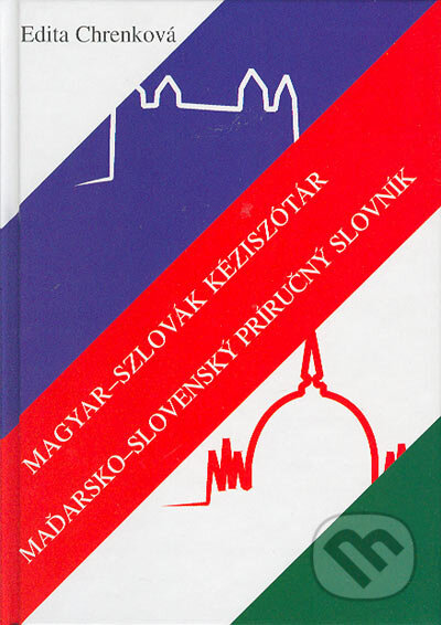 Magyar-szlovák kéziszótár/maďarsko-slovenský príručný slovník - Edita Chrenková, Talentum, 2003