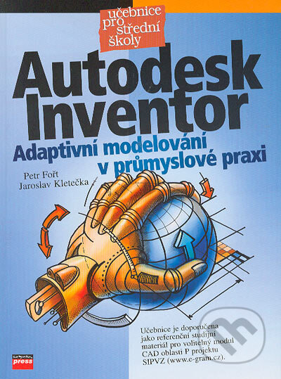 Autodesk Inventor - Petr Fořt, Jaroslav Kletečka, Computer Press, 2004