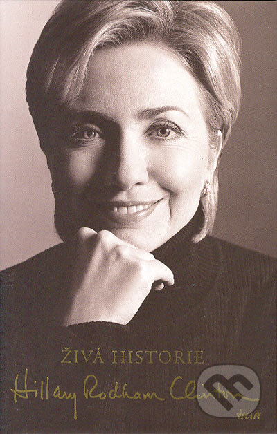 Živá historie - Hillary Clintonová, Ikar CZ, 2004